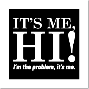 It's Me, Hi, I'm The Problem, It's Me. Posters and Art